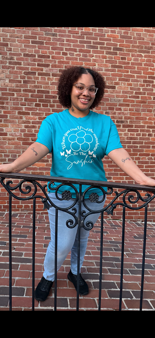 When You Cant Find The Sunshine Be The Sunshine